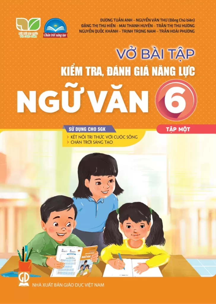 Vở Bài Tập Kiểm Tra, Đánh Giá Năng Lực Ngữ Văn Lớp 6 - Tập 1 (Sử Dụng Cho SGK KNTT) - Dương Tuấn Anh - Nguyễn Văn Thư (Đồng CB), Đặng Thị Thu Hiền, Mai Thanh Huyền, Trần Thị Thu Hương, … - NXBGD