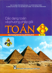 Các Dạng Toán Và Phương Pháp Giải Toán Lớp 8 - Tập 2 (Theo Chương Trình GDPT 2018) - PGS.TS.NGND Tôn Thân (CB) - TS. Huỳnh Ngọc Thanh - TS Đặng Thị Thu Huệ - ThS Nguyễn Cao Cường,…. - NXBGD