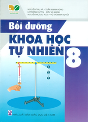 Bồi Dưỡng Khoa Học Tự Nhiên Lớp 8 (Kết Nối Tri Thức Với Cuộc Sống) - Nguyễn Thu Hà - Trần Mạnh Hùng - Lê Trọng Huyền - Kiều Vũ Mạnh - Nguyễn Hoàng Nam - Vũ Thị Minh Tuyến - NXBGD