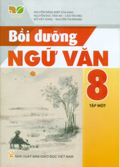 Bồi Dưỡng Ngữ Văn Lớp 8 - Tập 1 (Kết Nối Tri Thức Với Cuộc Sống) - Nguyễn Đăng Điệp (Chủ biên), Nguyễn Đức Tâm An, Cao Thị Hảo, Đỗ Việt Hùng, Nguyễn Thị Nhung - NXBGD