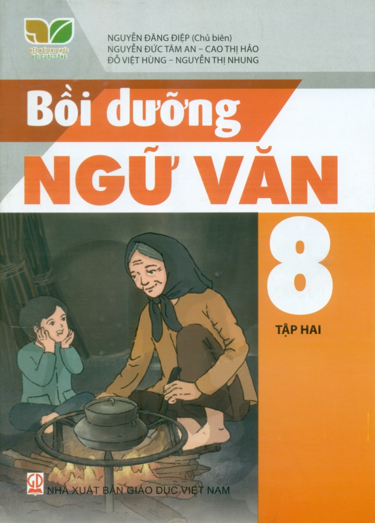 Bồi Dưỡng Ngữ Văn Lớp 8 - Tập 2 (Kết Nối Tri Thức Với Cuộc Sống) - Nguyễn Đăng Điệp (Chủ biên), Nguyễn Đức Tâm An, Cao Thị Hảo, Đỗ Việt Hùng, Nguyễn Thị Nhung - NXBGD