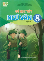 Để Học Tốt Ngữ Văn Lớp 8 - Tập 2 (Kết Nối Tri Thức Cuộc Sống - Đặng Lưu (Chủ biên), Nguyễn Thị Vĩnh Hà, Nguyễn Thị Mai Liên, Lê Thị Minh Nguyệt, Nguyễn Thị Minh Thương - NXBGD