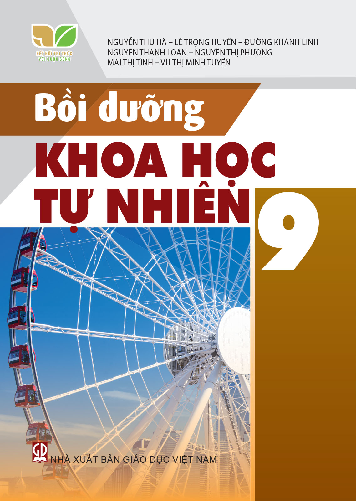 Bồi Dưỡng Khoa Học Tự Nhiên Lớp 9 (Kết Nối Tri Thức Với Cuộc Sống) - Nguyễn Thu Hà - Lê Trọng Huyền - Đường Khánh Linh - Nguyễn Thanh Loan - Nguyễn Thị Phương - Mai Thị Tình - Vũ Thị Minh Tuyến - NXBGD