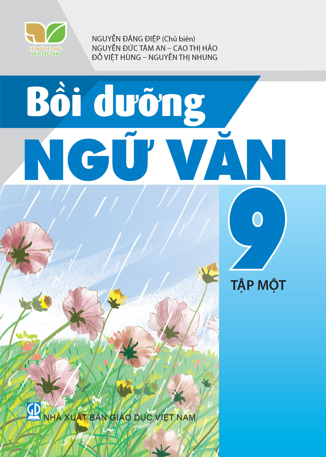 Bồi Dưỡng Ngữ Văn Lớp 9 - Tập 1 (Kết Nối Tri Thức Với Cuộc Sống) - Nguyễn Đăng Điệp (Chủ biên), Nguyễn Đức Tâm An, Cao Thị Hảo, Đỗ Việt Hùng, Nguyễn Thị Nhung - NXBGD