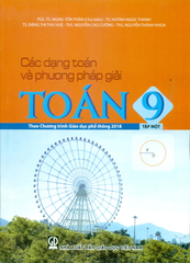 Các Dạng Toán Và Phương Pháp Giải Toán Lớp 9 - Tập 1 (Theo Chương Trình GDPT 2018) - PGS.TS.NGND Tôn Thân (CB) - TS. Huỳnh Ngọc Thanh - TS Đặng Thị Thu Huệ - ThS Nguyễn Cao Cường,… - NXBGD