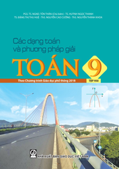Các Dạng Toán Và Phương Pháp Giải Toán Lớp 9 - Tập 2 (Theo Chương Trình GDPT 2018) - PGS.TS.NGND Tôn Thân (CB) - TS. Huỳnh Ngọc Thanh - TS Đặng Thị Thu Huệ - ThS Nguyễn Cao Cường,… - NXBGD