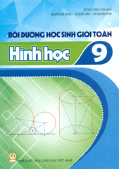 Bồi Dưỡng Học Sinh Giỏi Toán Lớp 9 - Hình Học (Theo Chương Trình GDPT 2018) - Vũ Hữu Bình (Chủ biên), Nguyễn Bá Đang, Lê Quốc Hán, Hồ Quang Vinh - NXBGD