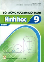 Bồi Dưỡng Học Sinh Giỏi Toán Lớp 9 - Bài Tập Hình Học (Theo Chương Trình GDPT 2018) - Tôn Thân (Chủ biên), Trần Quang Hùng, Nguyễn Bá Đang, Lê Thị Việt Anh - NXBGD
