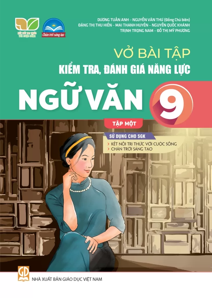 Vở Bài Tập Kiểm Tra, Đánh Giá Năng Lực Ngữ Văn Lớp 9 - Tập 1 (Sử Dụng Cho SGK KNTT) - Dương Tuấn Anh - Nguyễn Văn Thư (Đồng CB), Đặng Thị Thu Hiền, Mai Thanh Huyền, Nguyễn Quốc Khánh, … - NXBGD