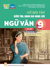 Vở Bài Tập Kiểm Tra, Đánh Giá Năng Lực Ngữ Văn Lớp 9 - Tập 1 (Sử Dụng Cho SGK KNTT) - Dương Tuấn Anh - Nguyễn Văn Thư (Đồng CB), Đặng Thị Thu Hiền, Mai Thanh Huyền, Nguyễn Quốc Khánh, … - NXBGD