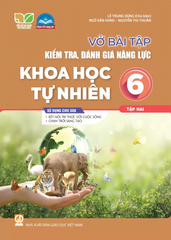 Vở Bài Tập Kiểm Tra, Đánh Giá Năng Lực Khoa Học Tự Nhiên Lớp 6 - Tập 2 (Sử Dụng Cho SGK Kết Nối Tri Thức Với Cuộc Sống) - Lê Trung Dũng (Chủ biên), Ngô Văn Hưng, Nguyễn Thị Thuần - NXBGD