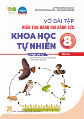 Vở Bài Tập Kiểm Tra, Đánh Giá Năng Lực Khoa Học Tự Nhiên Lớp 8 - Tập 2 (Sử Dụng Cho SGK Kết Nối Tri Thức Với Cuộc Sống) - Lê Trung Dũng (Chủ biên), Nguyễn Thị Hồng Hạnh, Nguyễn Văn Nghiệp - NXBGD