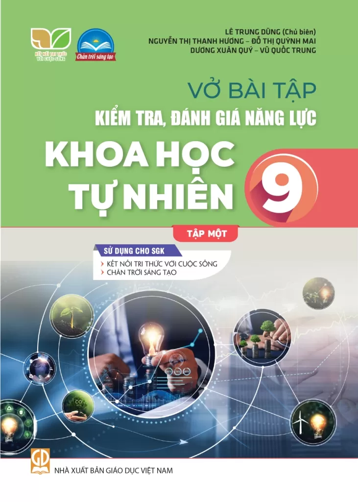 Vở Bài Tập Kiểm Tra, Đánh Giá Năng Lực Khoa Học Tự Nhiên Lớp 9 - Tập 1 (Sử Dụng Cho SGK KNTT) - Lê Trung Dũng (CB), Nguyễn Thị Thanh Hương, Đỗ Thị Quỳnh Mai, Dương Xuân Quý, Vũ Quốc Trung - NXBGD