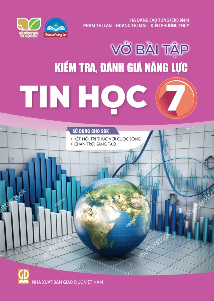Vở Bài Tập Kiểm Tra, Đánh Giá Năng Lực Tin Học Lớp 7 (Sử Dụng Cho SGK Kết Nối Tri Thức Với Cuộc Sống) - Hà Đặng Cao Tùng (Chủ biên), Phạm Thị Lan, Hoàng Thị Mai, Kiều Phương Thùy - NXBGD