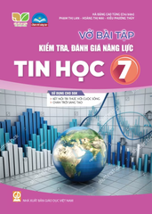 Vở Bài Tập Kiểm Tra, Đánh Giá Năng Lực Tin Học Lớp 7 (Sử Dụng Cho SGK Kết Nối Tri Thức Với Cuộc Sống) - Hà Đặng Cao Tùng (Chủ biên), Phạm Thị Lan, Hoàng Thị Mai, Kiều Phương Thùy - NXBGD