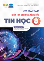 Vở Bài Tập Kiểm Tra, Đánh Giá Năng Lực Tin Học Lớp 8 (Sử Dụng Cho SGK Kết Nối Tri Thức Với Cuộc Sống) - Hà Đặng Cao Tùng (Chủ biên), Phạm Thị Lan, Hoàng Thị Mai, Kiều Phương Thùy - NXBGD