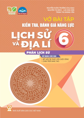 Vở Bài Tập Kiểm Tra, Đánh Giá Năng Lực Lịch Sử Và Địa Lí Lớp 6 - Phần Lịch Sử (Sử Dụng Cho SGK KNTT) - Nguyễn Xuân Trường (CB), Nguyễn Thị Bích, Lưu Hoa Sơn, Trịnh Thị Hoàng Yến - NXBGD