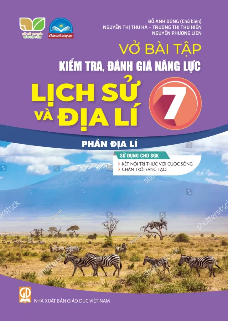 Vở Bài Tập Kiểm Tra, Đánh Giá Năng Lực Lịch Sử Và Địa Lí Lớp 7 - Phần Địa Lí (Sử Dụng Cho SGK KNTT) - Đỗ Anh Dũng (CB), Nguyễn Thị Thu Hà, Trương Thị Thu Hiền, Nguyễn Phương Liên - NXBGD