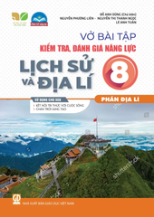 Vở Bài Tập Kiểm Tra, Đánh Giá Năng Lực Lịch Sử Và Địa Lí Lớp 8 - Phần Địa Lí (Sử Dụng Cho SGK KNTT) - Đỗ Anh Dũng (CB), Nguyễn Phương Liên, Nguyễn Thị Thanh Ngọc, Lê Anh Tuấn - NXBGD
