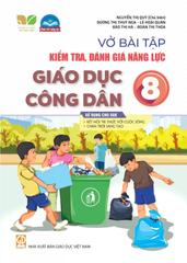Vở Bài Tập Kiểm Tra, Đánh Giá Năng Lực Giáo Dục Công Dân Lớp 8 (Sử Dụng Cho SGK KNTT) - Nguyễn Thị Quý (CB), Dương Thị Thúy Nga, Lê Hoài Quân, Đào Thị Hà, Đoàn Thị Thoa - NXBGD