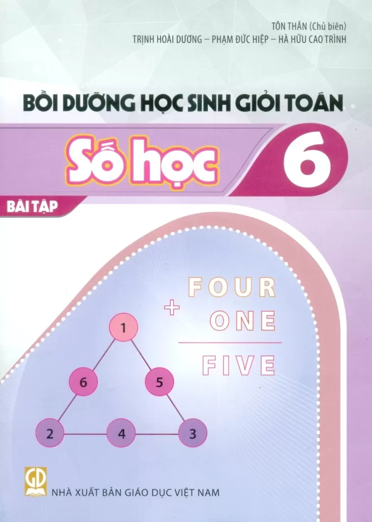 Bồi Dưỡng Học Sinh Giỏi Toán Lớp 6 - Bài Tập Số Học (Dùng Cho Các Bộ SGK Mới) - Tôn Thân (Chủ biên) - Trịnh Hoài Dương - Phạm Đức Hiệp - Hà Hữu Cao Trình - NXBGD