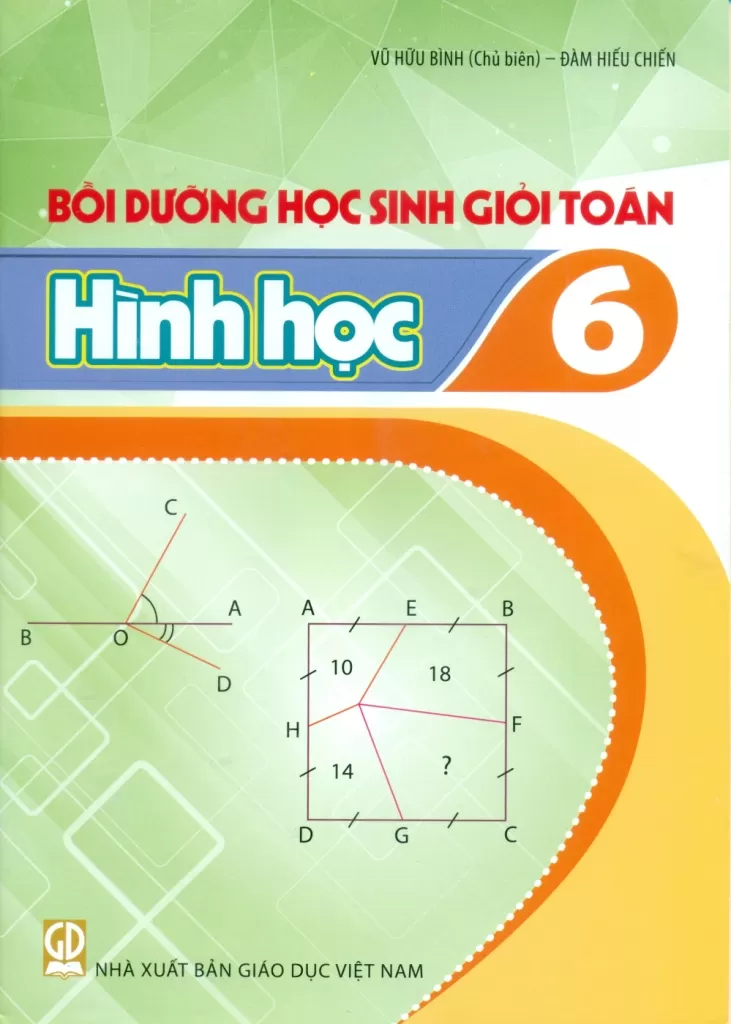 Bồi Dưỡng Học Sinh Giỏi Toán Lớp 6 - Hình Học (Dùng Cho Các Bộ SGK Mới) - Vũ Hữu Bình (Chủ biên) - Đàm Hiếu Chiến - NXBGD