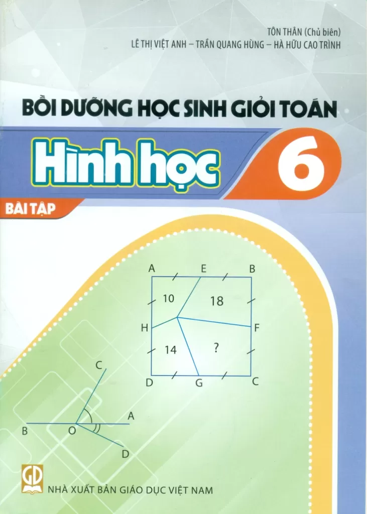 Bồi Dưỡng Học Sinh Giỏi Toán Lớp 6 - Bài Tập Hình Học (Dùng Cho Các Bộ SGK Mới) - Tôn Thân (Chủ biên) - Lê Thị Việt Anh - Trần Quang Hùng - Hà Hữu Cao Trình - NXBGD
