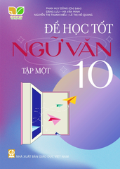 Để Học Tốt Ngữ Văn Lớp 10 - Tập 1 (Kết Nối Tri Thức Với Cuộc Sống) - Phan Huy Dũng (CB), Nguyễn Thị Thanh Hiếu, Đặng Lưu, Hà Văn Minh, Lê Thị Hồ Quang - NXBGD