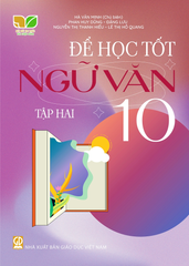 Để Học Tốt Ngữ Văn Lớp 10 - Tập 2 (Kết Nối Tri Thức Với Cuộc Sống) - Hà Văn Minh (CB), Phan Huy Dũng, Nguyễn Thị Thanh Hiếu, Đặng Lưu, Lê Thị Hồ Quang - NXBGD