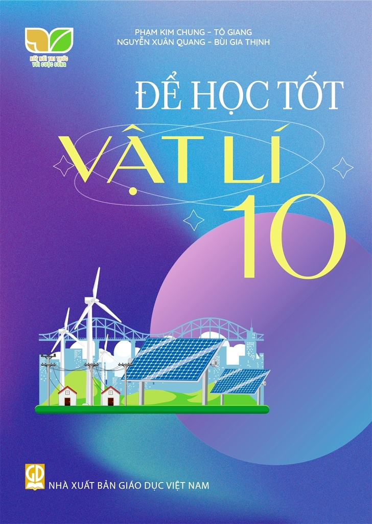Để Học Tốt Vật Lí Lớp 10 (Kết Nối Tri Thức Với Cuộc Sống) - Tô Giang, Phạm Kim Chung, Nguyễn Xuân Quang, Bùi Gia Thịnh - NXBGD