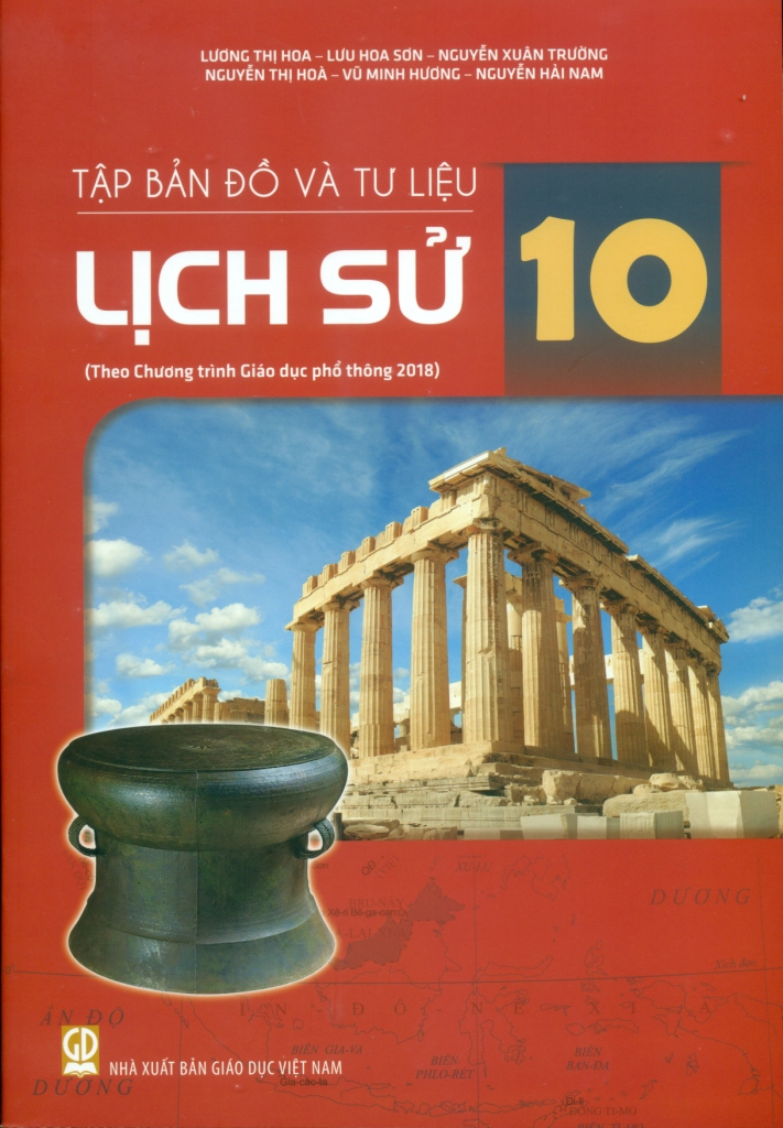 Tập Bản Đồ Và Tư Liệu Lịch Sử Lớp 10 (Theo CT GDPT 2018) -  Lương Thị Hoa, Lưu Hoa Sơn, Nguyễn Xuân Trường, Nguyễn Thị Hòa, Vũ Minh Hương, 
Nguyễn Hải Nam - NXBGD
