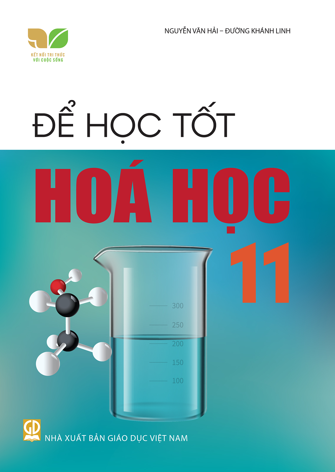 Để Học Tốt Hóa Học Lớp 11 (Kết Nối Tri Thức Với Cuộc Sống) - Nguyễn Văn Hải, 
Đường Khánh Linh - NXBGD