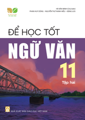 Để Học Tốt Ngữ Văn Lớp 11 - Tập 2 (Kết Nối Tri Thức Với Cuộc Sống) - Hà Văn Minh (CB), Phan Huy Dũng, Nguyễn Thị Thanh Hiếu, Đặng Lưu - NXBGD