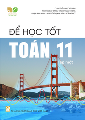 Để Học Tốt Toán Lớp 11 - Tập 1 (Kết Nối Tri Thức Với Cuộc Sống) - Cung Thế Anh (CB), Nguyễn Đạt Đăng, Phan Thanh Hồng, Phạm Anh Minh, Nguyễn Thị Kim Sơn, … - NXBGD