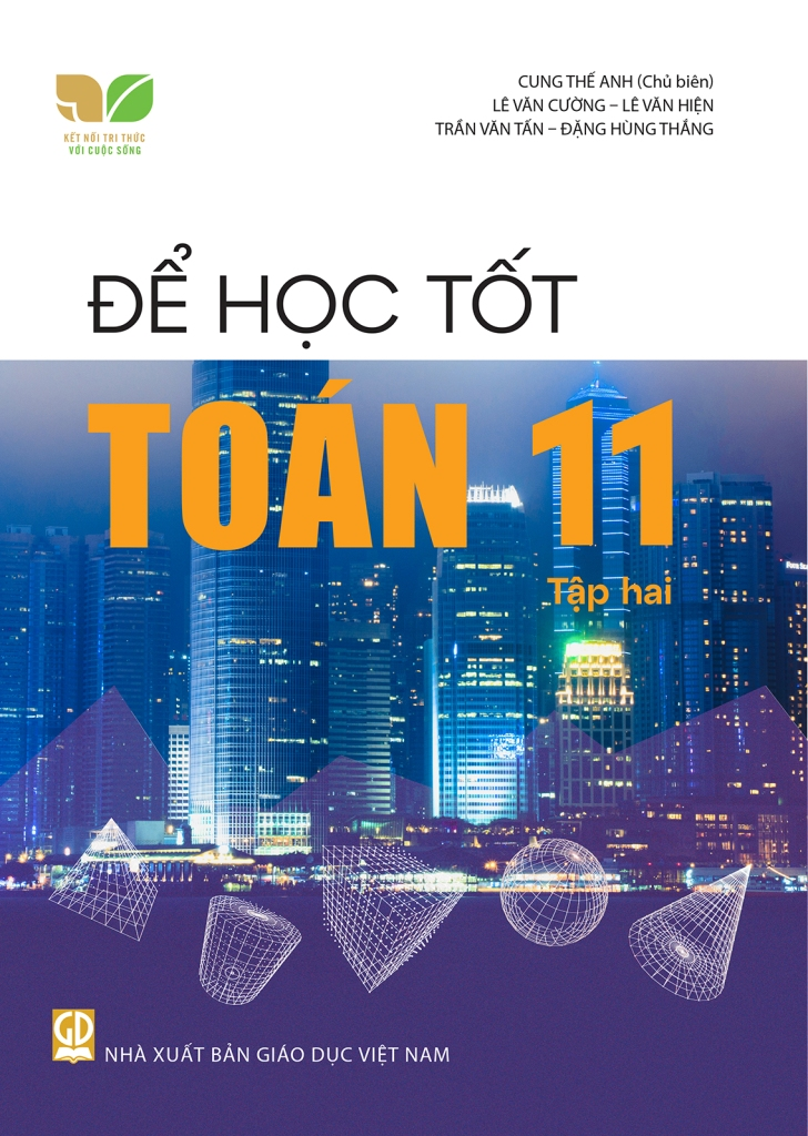 Để Học Tốt Toán Lớp 11 - Tập 2 (Kết Nối Tri Thức Với Cuộc Sống) - Cung Thế Anh (CB), Lê Văn Cường, Lê Văn Hiện, Trần Văn Tấn, Đặng Hùng Thắng - NXBGD