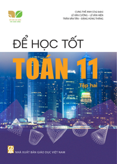 Để Học Tốt Toán Lớp 11 - Tập 2 (Kết Nối Tri Thức Với Cuộc Sống) - Cung Thế Anh (CB), Lê Văn Cường, Lê Văn Hiện, Trần Văn Tấn, Đặng Hùng Thắng - NXBGD