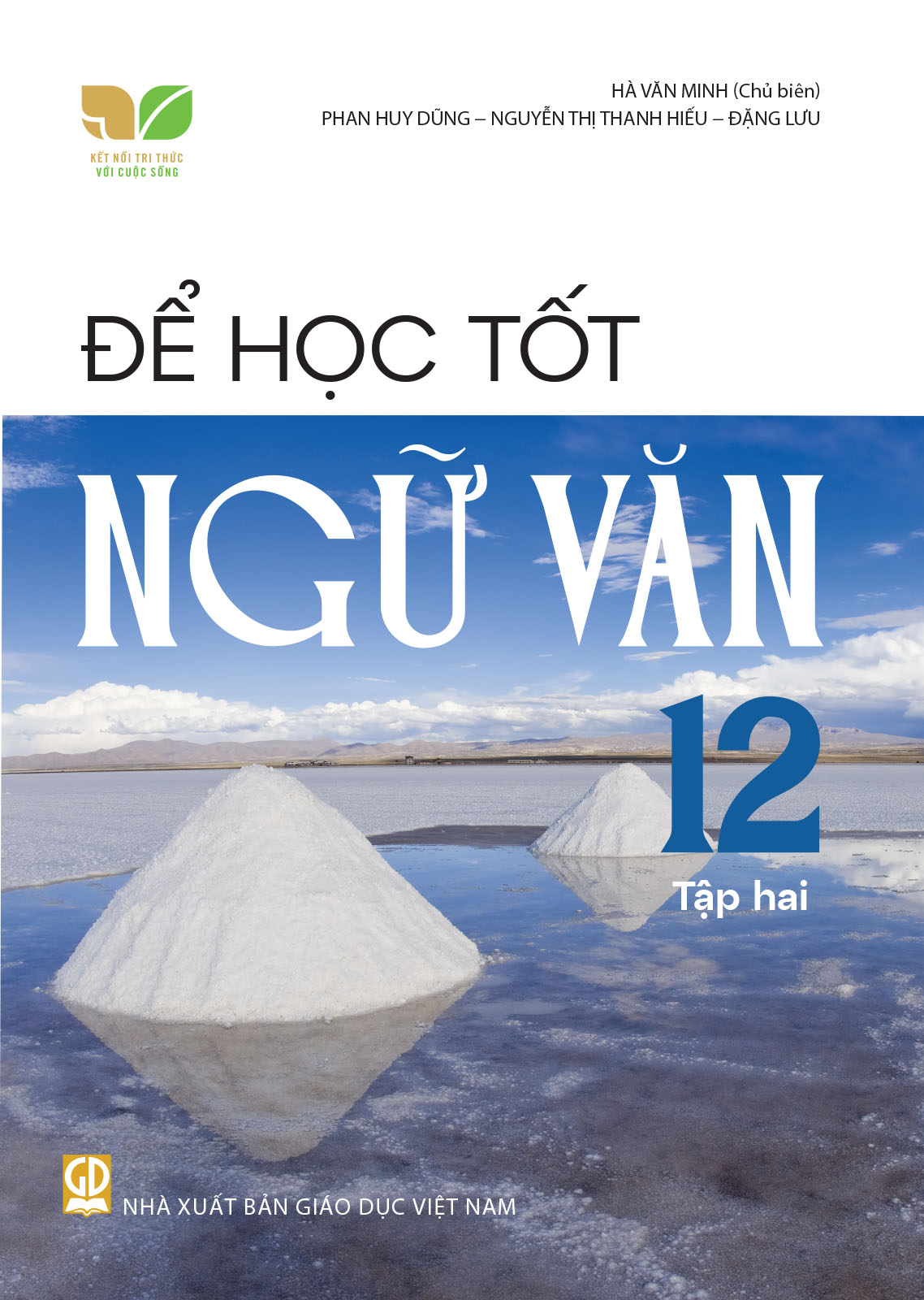 Để Học Tốt Ngữ Văn Lớp 12 - Tập 2 (Kết Nối Tri Thức Với Cuộc Sống) - Phan Huy Dũng (CB) Nguyễn Thị Thanh Hiếu, Đặng Lưu, Lê Thị Hồ Quang - NXBGD