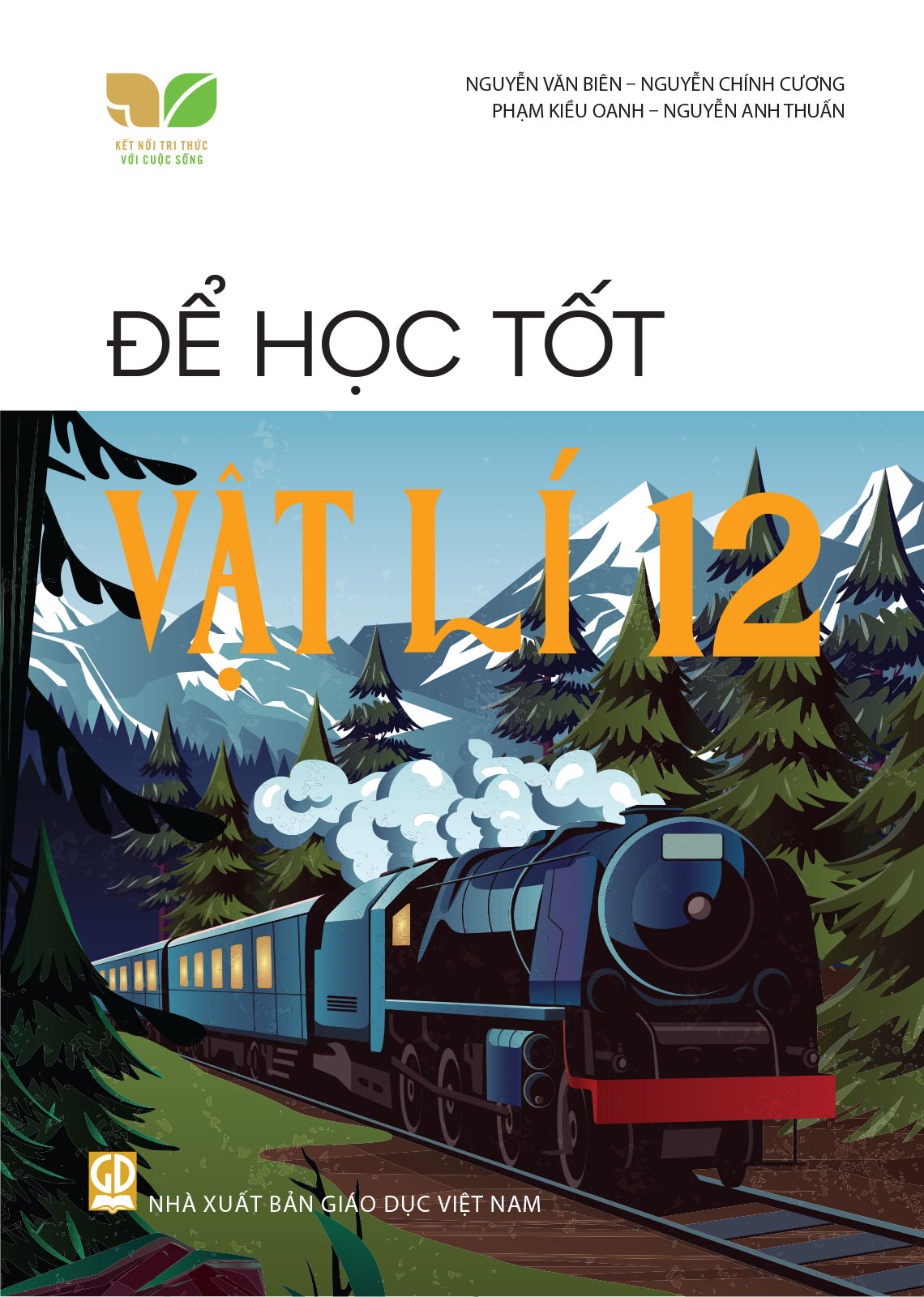 Để Học Tốt Vật Lí Lớp 12 (Kết Nối Tri Thức Với Cuộc Sống) - Nguyễn Văn Biên, Nguyễn Chính Cương, Đặng Thanh Hải,
 Nguyễn Anh Thuấn - NXBGD
