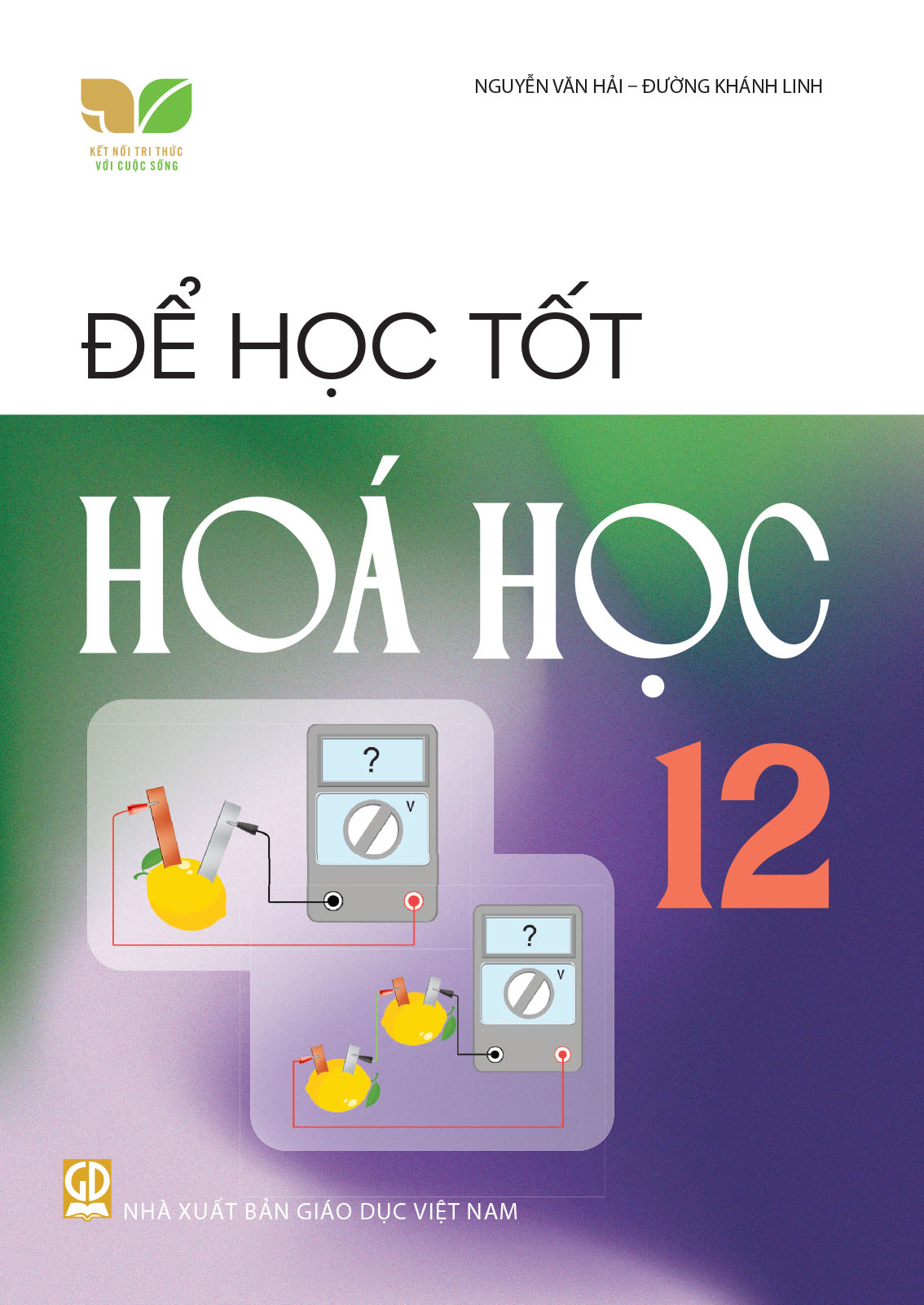 Để Học Tốt Hóa Học Lớp 12 (Kết Nối Tri Thức Với Cuộc Sống) - Nguyễn Văn Hải,
 Đường Khánh Linh - NXBGD