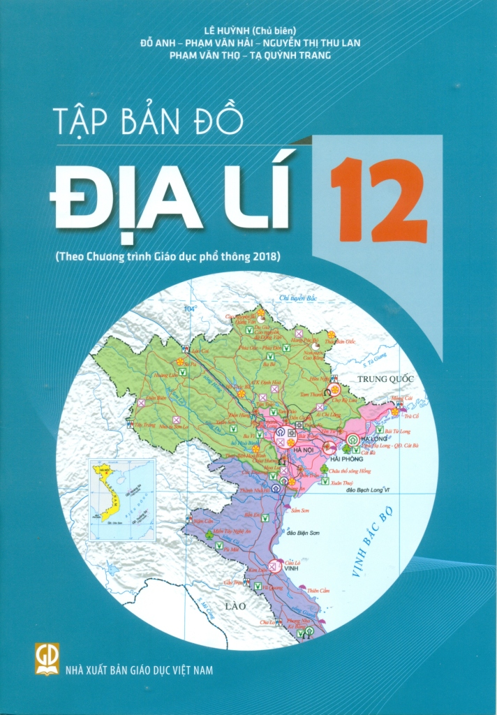 Tập Bản Đồ Địa Lí Lớp 12 (Theo CT GDPT 2018) - Lê Huỳnh (CB) Đỗ Anh, Phạm Văn Hải,  Nguyễn Thị Thu Lan, Phạm Văn Thọ, Tạ Quỳnh Trang - NXBGD