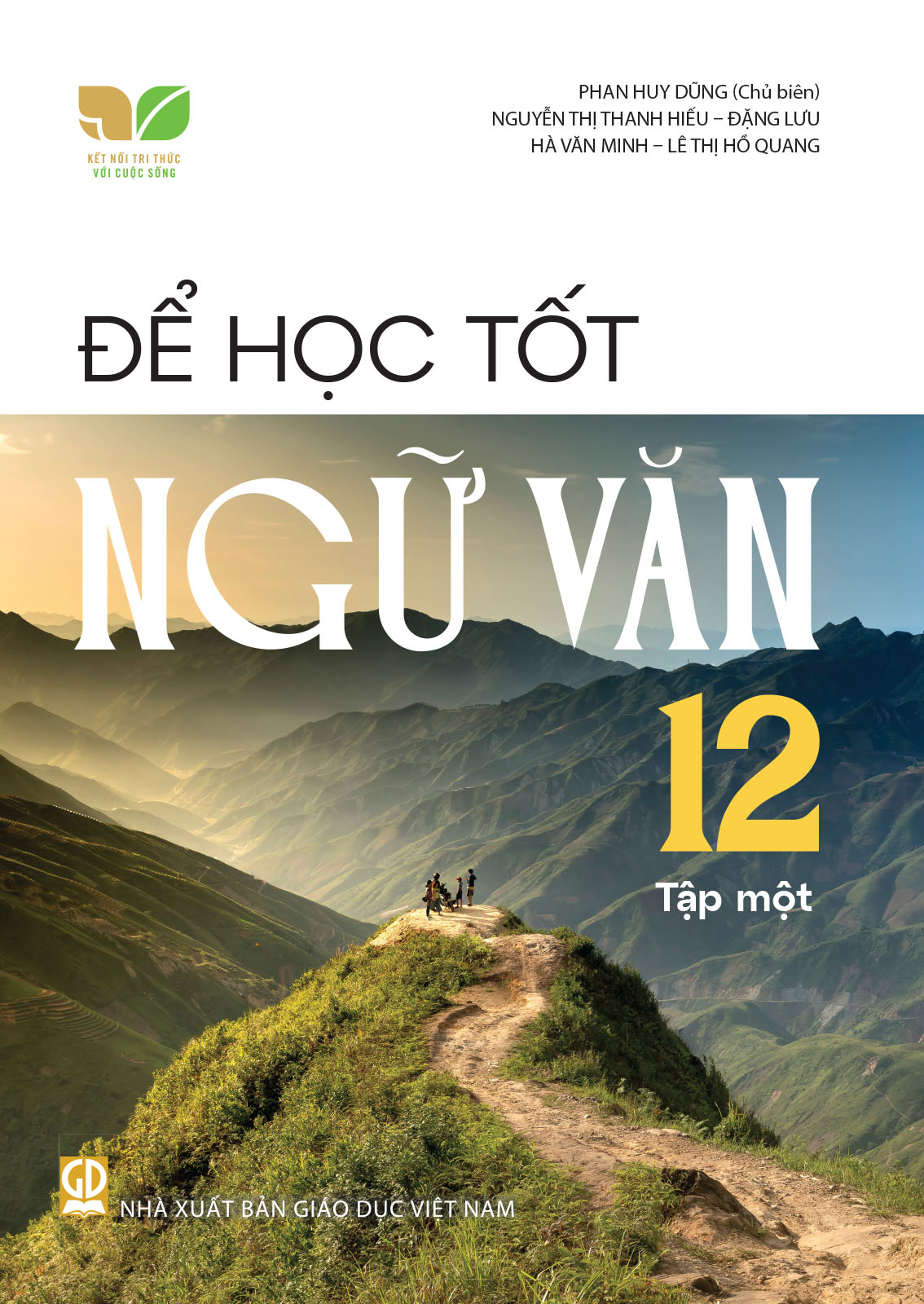 Để Học Tốt Ngữ Văn Lớp 12 - Tập 1 (Kết Nối Tri Thức Với Cuộc Sống) - Hà Văn Minh (CB) Phan Huy Dũng, Nguyễn Thị Thanh Hiếu, Đặng Lưu - NXBGD