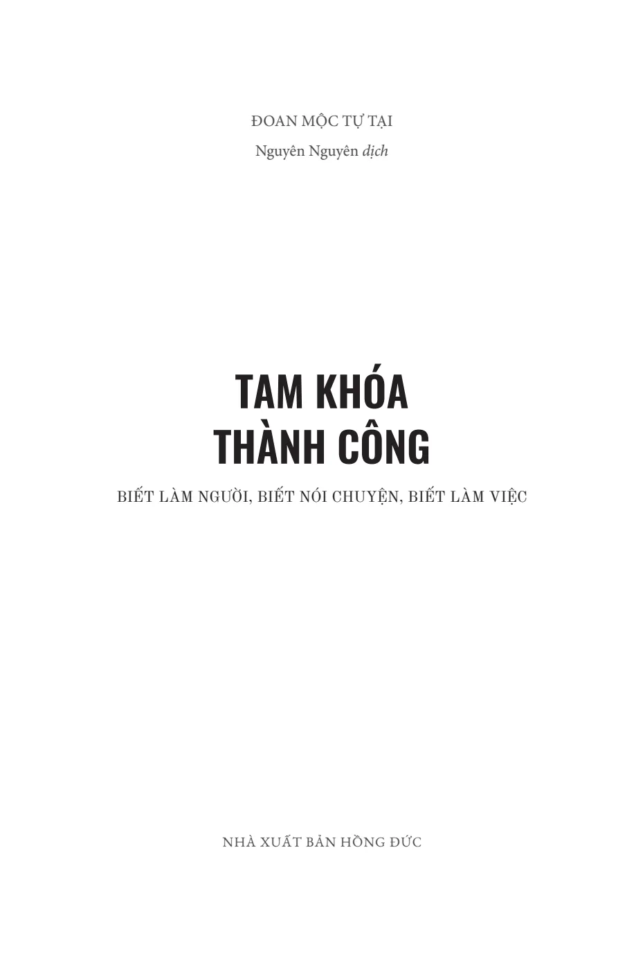 Tam Khoá Thành Công - Biết Làm Người, Biết Nói Chuyện, Biết Làm Việc - Đoan Mộc Tự Tại