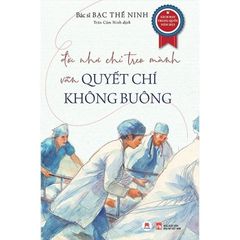 Đời Như Chỉ Treo Mành Vẫn Quyết Chí Không Buông - 
BS. Bạc Thế Ninh