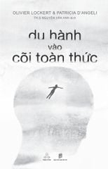 Du Hành Vào Cõi Toàn Thức - Patricia D’Angeli, Olivier Locke