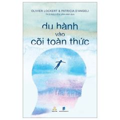 Du Hành Vào Cõi Toàn Thức - Patricia D’Angeli, Olivier Locke