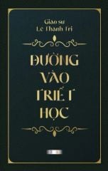 Đường Vào Triết Học - Giáo sư Lê Thành Trị