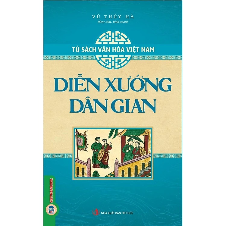 Tủ Sách Văn Hóa Việt Nam - Diễn Xướng Dân Gian - Vũ Thúy Hà