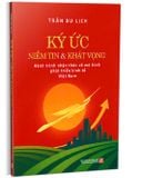  Ký ức niềm tin và khát vọng - Hành trình nhận thức về mô hình phát triển kinh tế Việt Nam - TS. Trần Du Lịch 