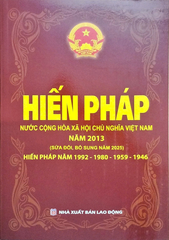 Hiến Pháp Nước Cộng Hòa Xã Hội Chủ Nghĩa Việt Nam Năm 2013 (Sửa Đổi, Bổ Sung Năm 2025) - Hiến Pháp Năm 1992-1980-1959-1946 (NXBLĐ) - Quốc Hội