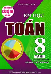Combo 2 Cuốn Em Học Toán 8 Tập 1 + 2 (Dùng Chung Cho Các Bộ SGK Hiện Hành) - Vũ Thế Hựu